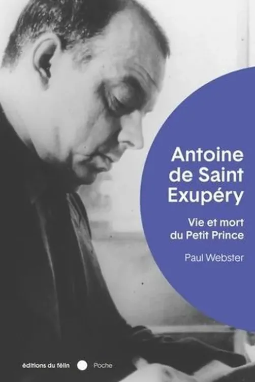 Saint-Exupéry. Vie et mort du Petit Prince, Paul Webster