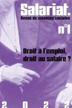Salariat N° 1/2022 : Droit à l'emploi, droit au salaire ?, Bernard Friot