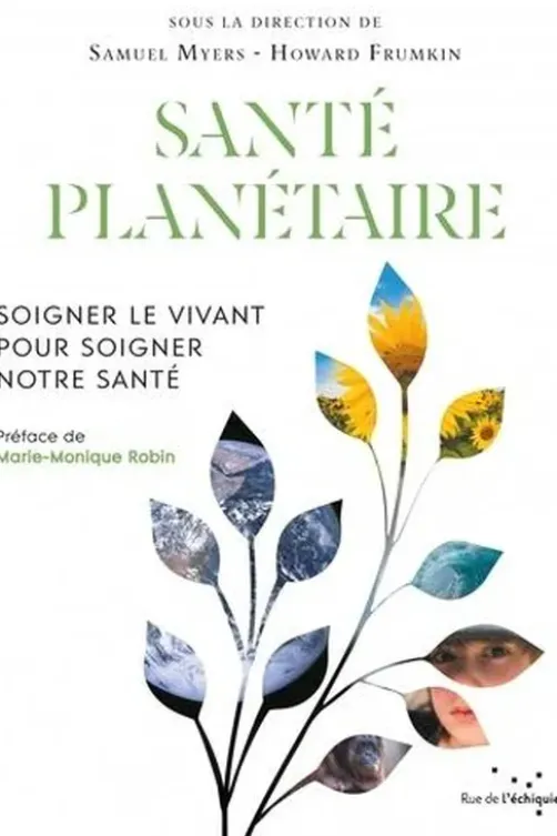 Santé planétaire. Soigner le vivant pour soigner notre santé, Samuel Myers