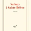 Sarkozy à Sainte-Hélène. Nouvelles, Patrick Besson