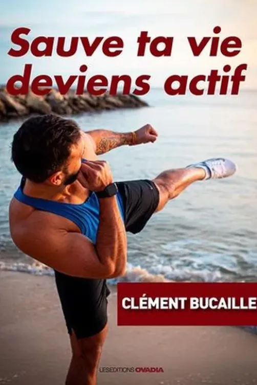 Sauve ta vie, deviens actif, Clément Bucaille