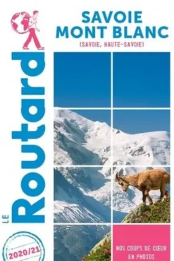 Savoie Mont-Blanc. Edition 2020-2021, Le Routard