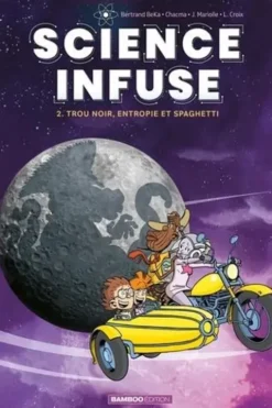 Science infuse Tome 2 : Trou noir, entropie et spaghetti, BeKa