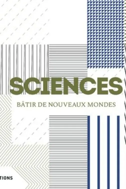Sciences. Bâtir de nouveaux mondes, CNRS