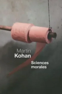 Sciences morales, Martín Kohan