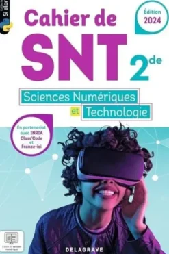 Sciences numériques et Technologie (SNT) 2de. Cahier, Edition 2024, Dominique Sauzeau