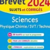 Sciences Physique-chimie/SVT/Techno 3e. Sujets & corrigés, Edition 2024, Sébastien Dessaint