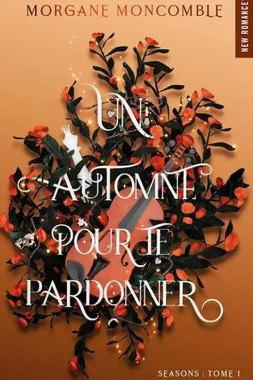 Seasons Tome 1 : Un automne pour te pardonner, Morgane Moncomble