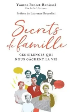Secrets de famille. Ces silences qui nous gâchent la vie, Yvonne Poncet-Bonissol