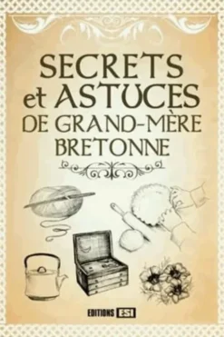 Secrets et astuces de grand-mère bretonne, Elodie Baunard