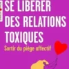 Se libérer des relations toxiques. Sortir du piège affectif, France Brécard