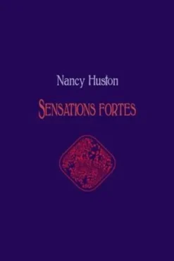 Sensations fortes, Nancy Huston