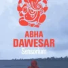 Sensorium, Abha Dawesar