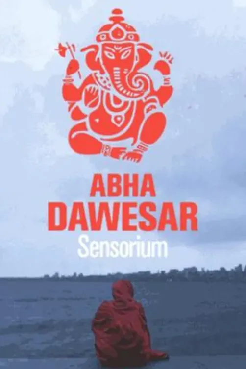 Sensorium, Abha Dawesar