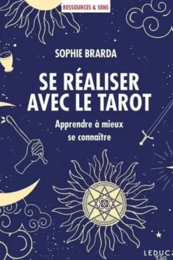 Se réaliser avec le tarot . Apprendre à mieux se connaître, Sophie Brarda