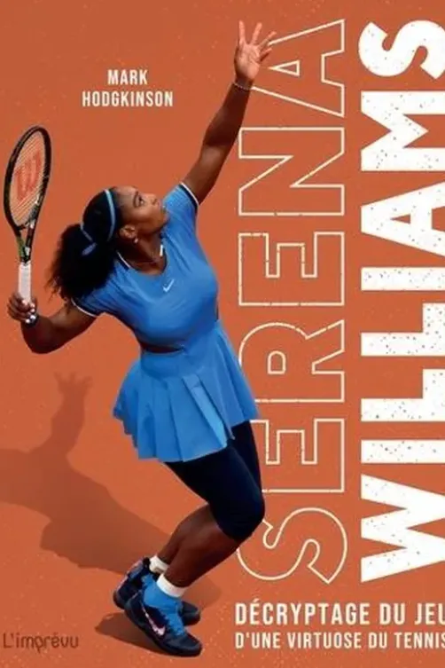 Serena Williams. Décryptage du jeu d'une virtuose du tennis, Mark Hodgkinson