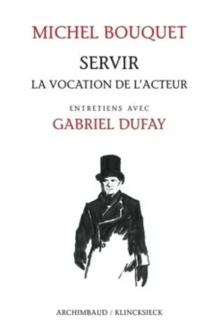 Servir. La vocation de l'acteur, Michel Bouquet