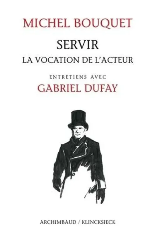 Servir. La vocation de l'acteur, Michel Bouquet