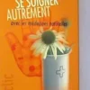 Se soigner autrement avec les médecines naturelles, Dardé