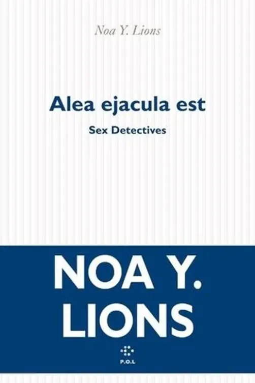 Sex Detectives Tome 3 : Alea ejacula est, Noa Y. Lions