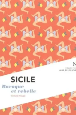 Sicile. Baroque et rebelle, Richard Heuzé
