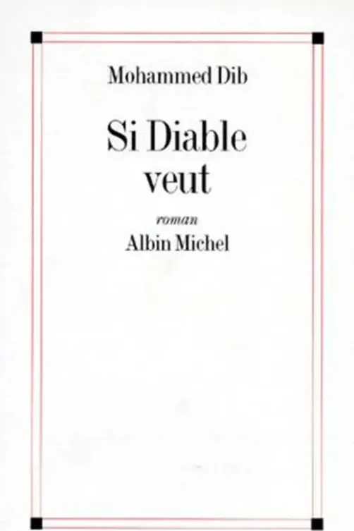 Si Diable veut, Mohammed Dib