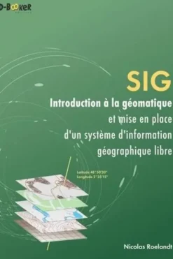 SIG - Introduction à la géomatique et mise en place d'un système d'information géographique libre, Nicolas Roelandt