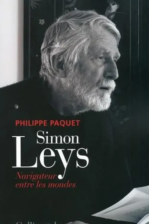 Simon Leys. Navigateur entre les mondes, Philippe Paquet