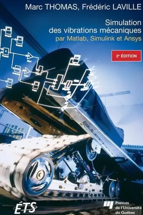 Simulation des vibrations mécaniques par Matlab, Simulink et Ansys. 2e édition, Marc Thomas
