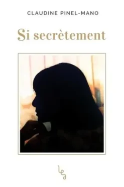 Si secrètement, Claudine Pinel-Mano