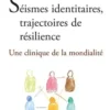Séismes identitaires, trajectoire de résilience. Une clinique de la mondialité, Daniel Dérivois