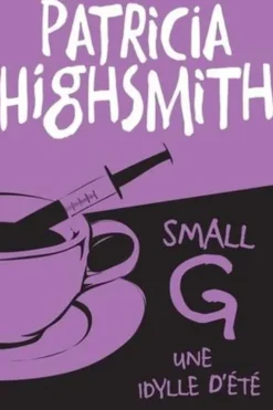 Small g. Une idylle d'été, Patricia Highsmith