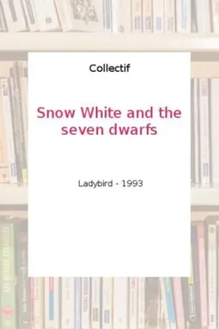 SNOW WHITE AND THE SEVEN DWARFS, Jakob et Wilhelm Grimm