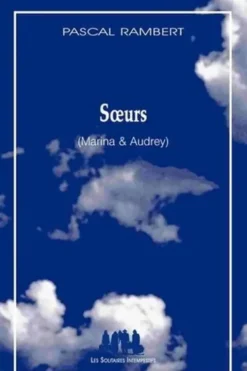 Soeurs (Marina & Audrey), Pascal Rambert