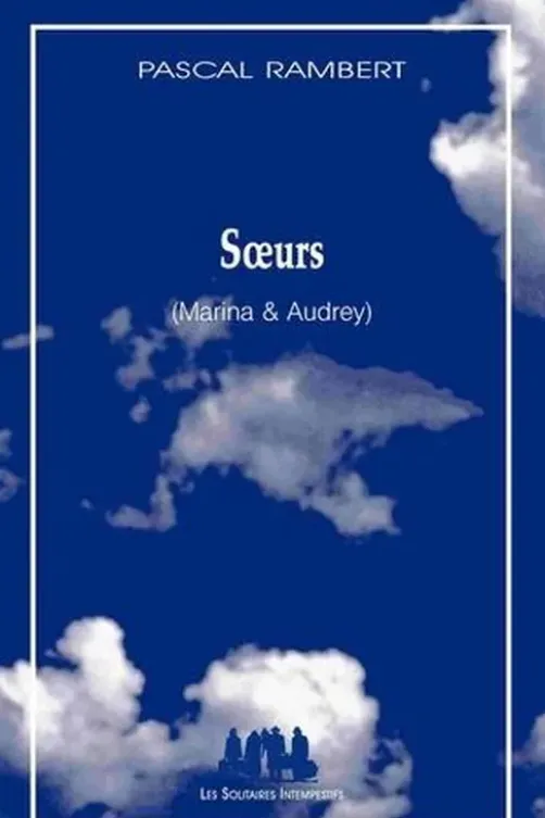 Soeurs (Marina & Audrey), Pascal Rambert