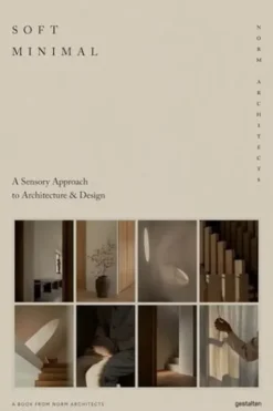 Soft Minimal. A Sensory Approach to Architecture & Design, Edition en anglais, Norm Architects