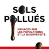 Sols pollués. Menaces sur les populations et la biodiversité, Laura Verdier