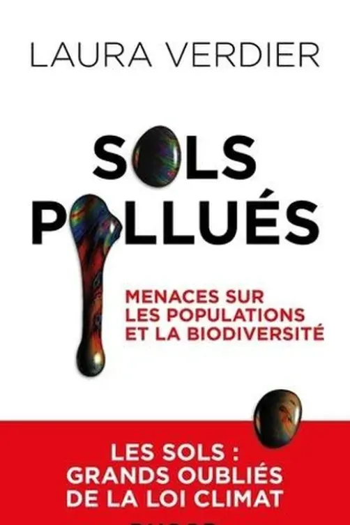 Sols pollués. Menaces sur les populations et la biodiversité, Laura Verdier