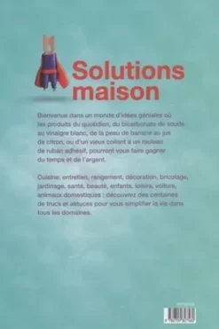 Solutions maison. 1700 trucs et astuces pour gagner du temps, de l'argent et simplifier son quotidien, Sélection du Reader's Digest