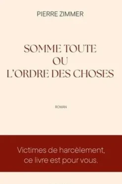 Somme toute ou l'ordre des choses, Pierre Zimmer