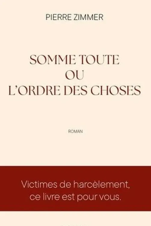 Somme toute ou l'ordre des choses, Pierre Zimmer