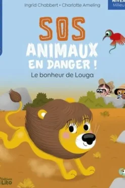 SOS animaux en danger ! : Le bonheur de Louga. Niveau 2 milieu CP, Ingrid Chabbert