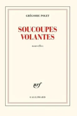Soucoupes volantes, Grégoire Polet