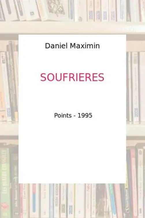 Soufrières, Daniel Maximin