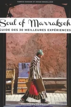 Soul of Marrakech. Guide des 30 meilleures expériences, Zohar Benjelloun