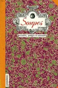 Soupes. Veloutés, potages et consommés, Sonia Ezgulian