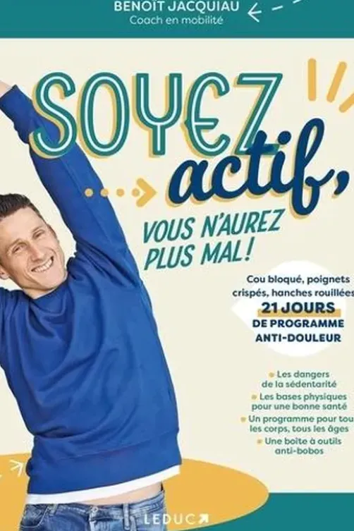 Soyez actif, vous n'aurez plus mal !, Benoît Jacquiau