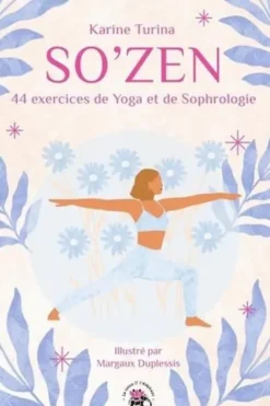 So' Zen. 44 exercices de yoga et de Sophrologie, Karine Turina