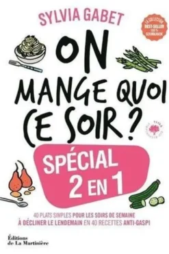 Spécial 2 en 1. 40 plats simples pour les soirs de semaine à décliner le lendemain en 40 recettes anti-gaspi, Sylvia Gabet