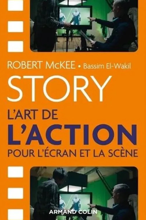 Story. L'art de l'action pour l'écran et la scène, Robert McKee